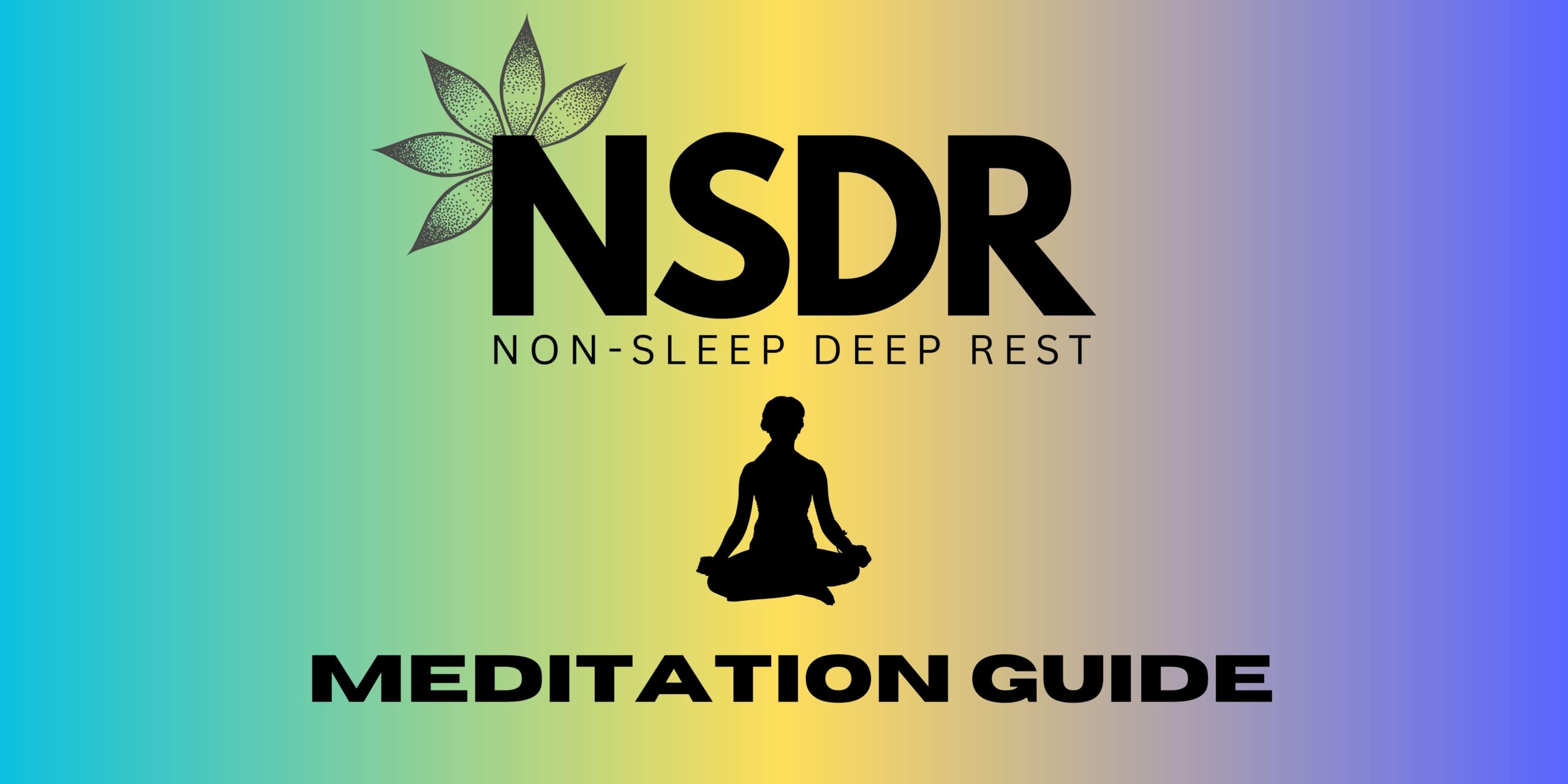 NSDR Non-Sleep Deep Rest Meditation (Quick-Start Guide)